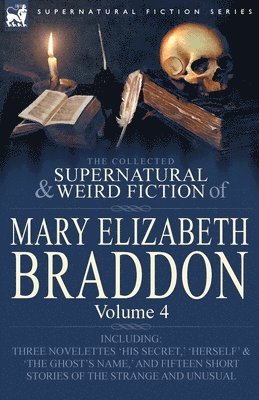 Mary Elizabeth Braddon - Collected Supernatural and Weird Fiction of Mary Elizabeth Braddon, Häftad