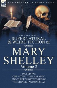 bokomslag Collected Supernatural and Weird Fiction of Mary Shelley Volume 2