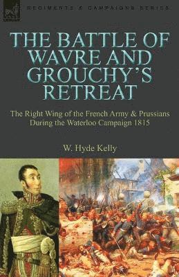 W Hyde Kelly, W. Hyde Kelly - Battle of Wavre and Grouchy's Retreat, Häftad