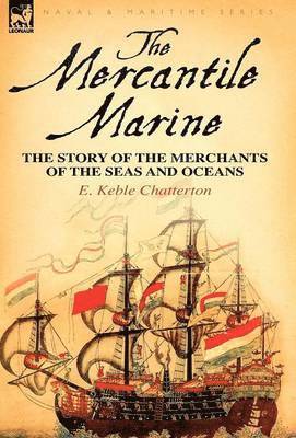 E Keble Chatterton, E. Keble Chatterton - Mercantile Marine, Inbunden