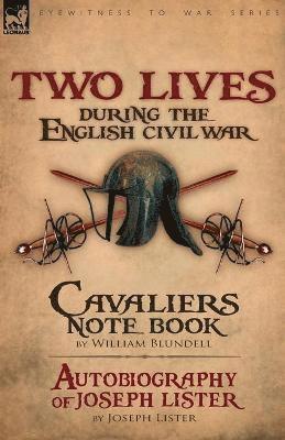 William Blundell, Joseph Lister - Two Lives During the English Civil War, Häftad