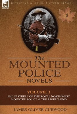James Oliver Curwood - Mounted Police Novels, Inbunden
