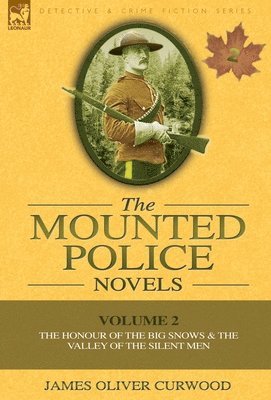 James Oliver Curwood - Mounted Police Novels, Inbunden