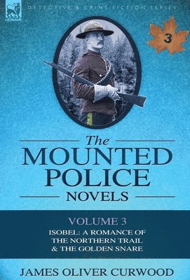 James Oliver Curwood - Mounted Police Novels, Inbunden
