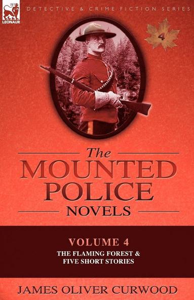 James Oliver Curwood - Mounted Police Novels, Häftad