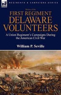 bokomslag History of the First Regiment, Delaware Volunteers