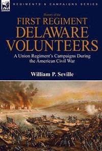 bokomslag History of the First Regiment, Delaware Volunteers
