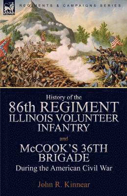 bokomslag History of the Eighty-Sixth Regiment, Illinois Volunteer Infantry and McCook's 36th Brigade During the American Civil War