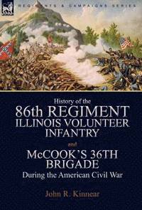 bokomslag History of the Eighty-Sixth Regiment, Illinois Volunteer Infantry and McCook's 36th Brigade During the American Civil War