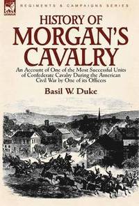 bokomslag History of Morgan's Cavalry