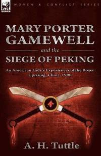 bokomslag Mary Porter Gamewell and the Siege of Peking