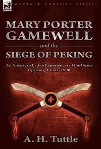 bokomslag Mary Porter Gamewell and the Siege of Peking