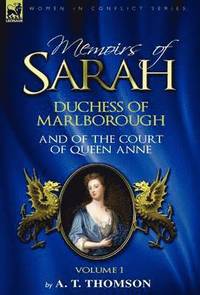 bokomslag Memoirs of Sarah Duchess of Marlborough, and of the Court of Queen Anne
