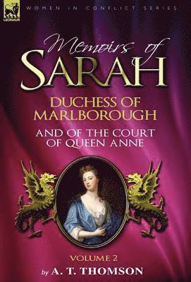 Memoirs of Sarah Duchess of Marlborough, and of the Court of Queen Anne 1