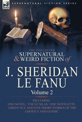 The Collected Supernatural and Weird Fiction of J. Sheridan Le Fanu 1