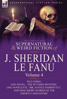 The Collected Supernatural and Weird Fiction of J. Sheridan Le Fanu 1