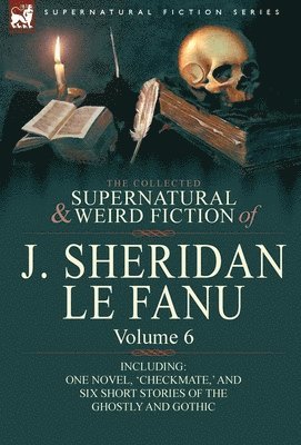 bokomslag The Collected Supernatural and Weird Fiction of J. Sheridan Le Fanu