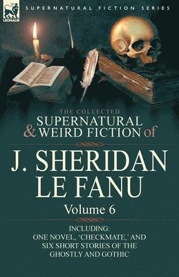 Joseph Sheridan Le Fanu, J Sheridan Le Fanu - Collected Supernatural and Weird Fiction of J. Sheridan Le Fanu, Häftad