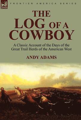 Andy Adams - Log of a Cowboy, Inbunden