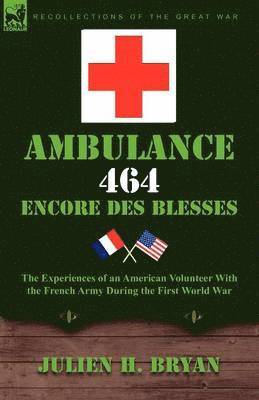 Julien H Bryan, Julien H. Bryan - Ambulance 464 Encore Des Blesses, Häftad