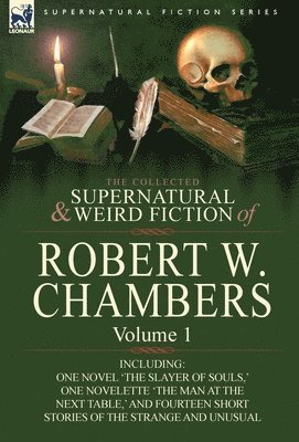 The Collected Supernatural and Weird Fiction of Robert W. Chambers 1