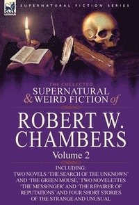 bokomslag Collected Supernatural and Weird Fiction of Robert W. Chambers