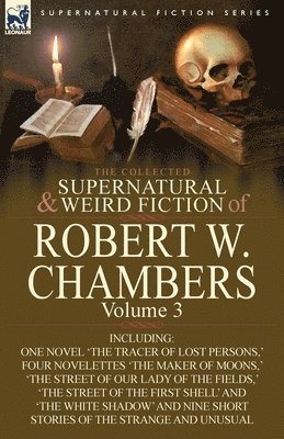 Robert W Chambers, Robert W. Chambers - Collected Supernatural and Weird Fiction of Robert W. Chambers, Häftad
