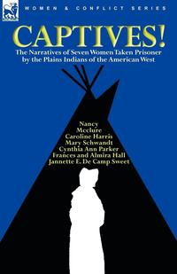 bokomslag Captives! The Narratives of Seven Women Taken Prisoner by the Plains Indians of the American West