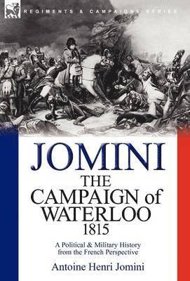 Antoine Henri Jomini - Campaign of Waterloo, 1815, Inbunden