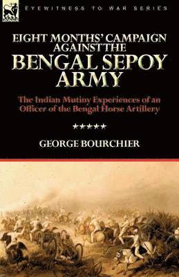 Eight Months' Campaign Against the Bengal Sepoy Army 1