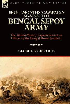 Eight Months' Campaign Against the Bengal Sepoy Army 1