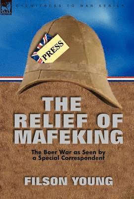 Filson Young - Relief of Mafeking, Inbunden
