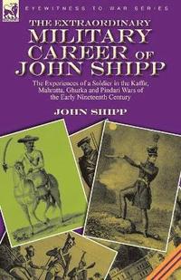 bokomslag The Extraordinary Military Career of John Shipp