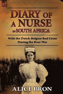 Bron, Alice Bron - Boer War Nurse, Inbunden