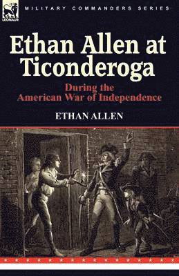 Ethan Allen - Ethan Allen at Ticonderoga During the American War of Independence, Häftad