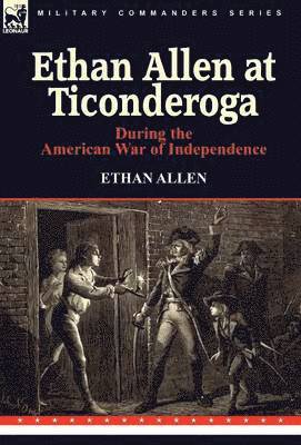 bokomslag Ethan Allen at Ticonderoga During the American War of Independence