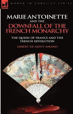 Imbert De Saint-Amand - Marie Antoinette and the Downfall of Royalty, Häftad