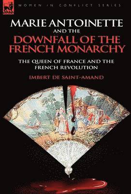 bokomslag Marie Antoinette and the Downfall of Royalty