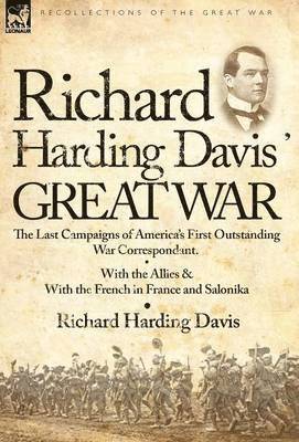 Richard Harding Davis - Richard Harding Davis' Great War, Inbunden