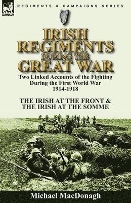 Irish Regiments During the Great War 1