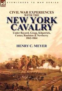bokomslag Civil War Experiences With the New York Cavalry Under Bayard, Gregg, Kilpatrick, Custer, Raulston & Newberry 1862-1864