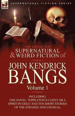 John Kendrick Bangs - Collected Supernatural and Weird Fiction of John Kendrick Bangs, Häftad