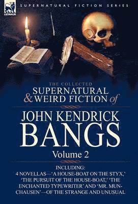 John Kendrick Bangs - Collected Supernatural and Weird Fiction of John Kendrick Bangs, Inbunden
