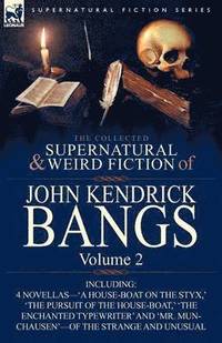 bokomslag The Collected Supernatural and Weird Fiction of John Kendrick Bangs