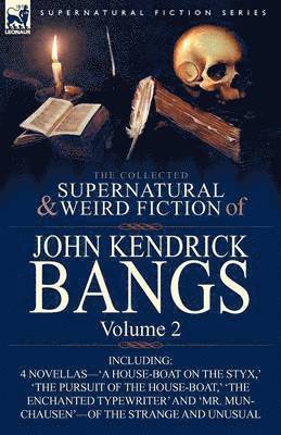 John Kendrick Bangs - Collected Supernatural and Weird Fiction of John Kendrick Bangs, Häftad