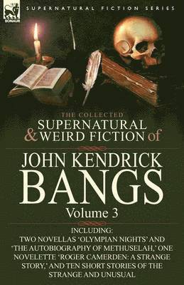 bokomslag The Collected Supernatural and Weird Fiction of John Kendrick Bangs