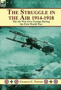 bokomslag The Struggle in the Air 1914-1918