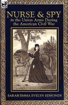 bokomslag Nurse and Spy in the Union Army During the American Civil War