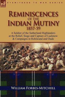 Reminiscences of the Indian Mutiny 1857-59 1