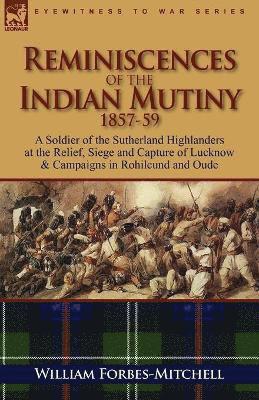Reminiscences of the Indian Mutiny 1857-59 1